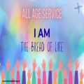 I AM the Bread of Life(ALL AGE)